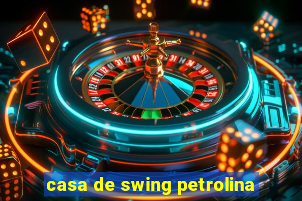 casa de swing petrolina